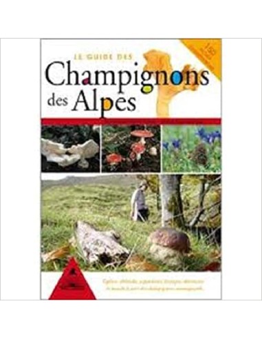 guide des champignons des Alpes (Le)