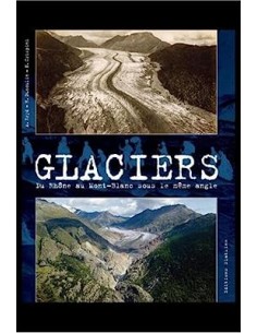 Glaciers, Passé-présent du Rhône au Mont-Blanc