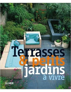Terrasses & petits jardins à vivre