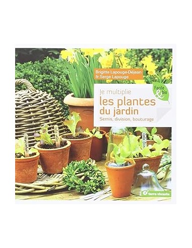 Je multiplie les plantes du jardin