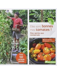 Elles sont bonnes mes tomates ! - Des semis aux conserves