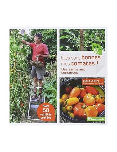 Elles sont bonnes mes tomates ! - Des semis aux conserves