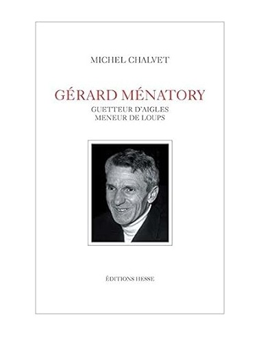 Gérard Ménatory, guetteur d'aigles, meneur de loups