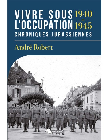 Vivre sous l'occupation, 1940-1945, chroniques jurassiennes