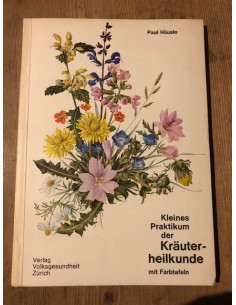 Kleines Praktikum der Kräuterheilkunde mit Farbtafeln