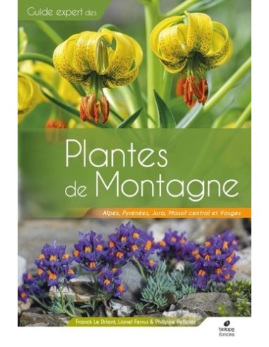 Plantes de montagne, Alpes, Pyrénées, Massif central, Jura et Vosges