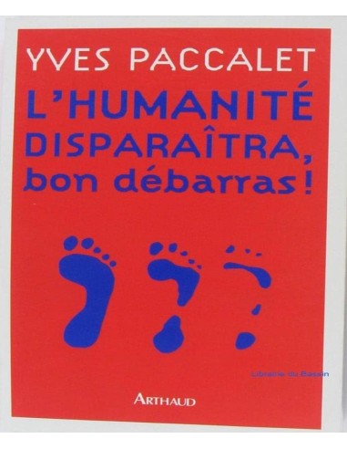 humanité disparaîtra, bon débarras ! (L')