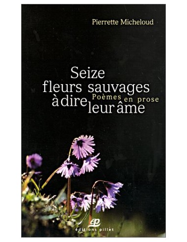 Seize fleurs sauvages à dire leur âme, poèmes en prose