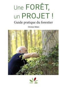 Une forêt, un projet! guide pratique du forestier