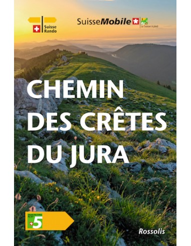 Suisse à pied (La), 5. Chemin des crêtes du Jura, 6e édition
