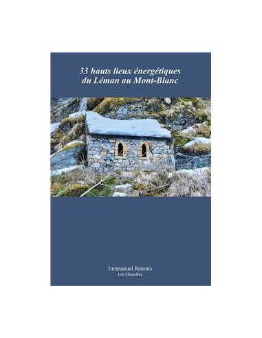 33 hauts lieux énergétiques du Léman au Mont-Blanc