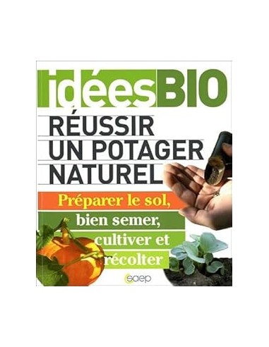 Réussir un potager naturel