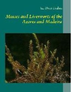 Mosses and Liverworts of the Azores and Madeira