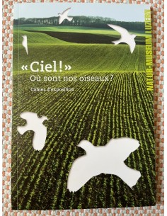 "Ciel!" Où sont nos oiseaux?, cahier d'exposition